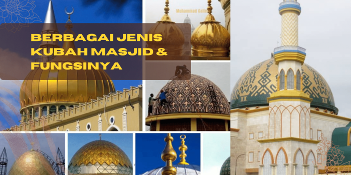 Berbagai Jenis Kubah Masjid & Fungsinya